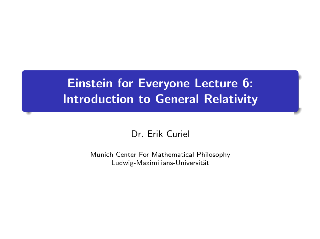 Einstein for Everyone Lecture 6: Introduction to General Relativity