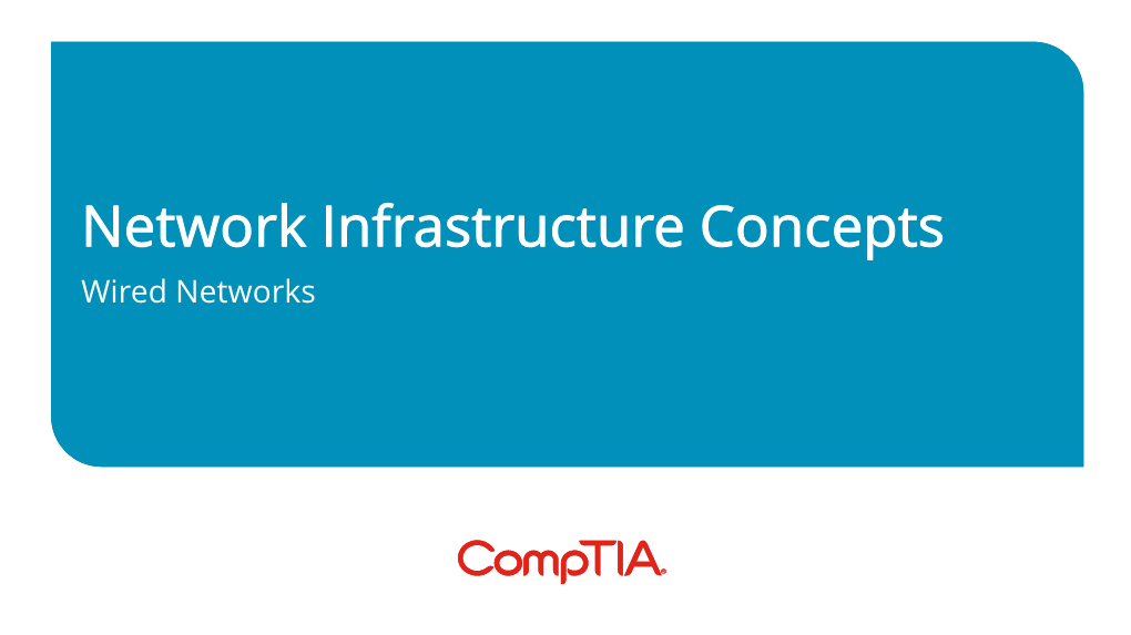 Network Infrastructure Concepts Wired Networks Network Infrastructure Concepts