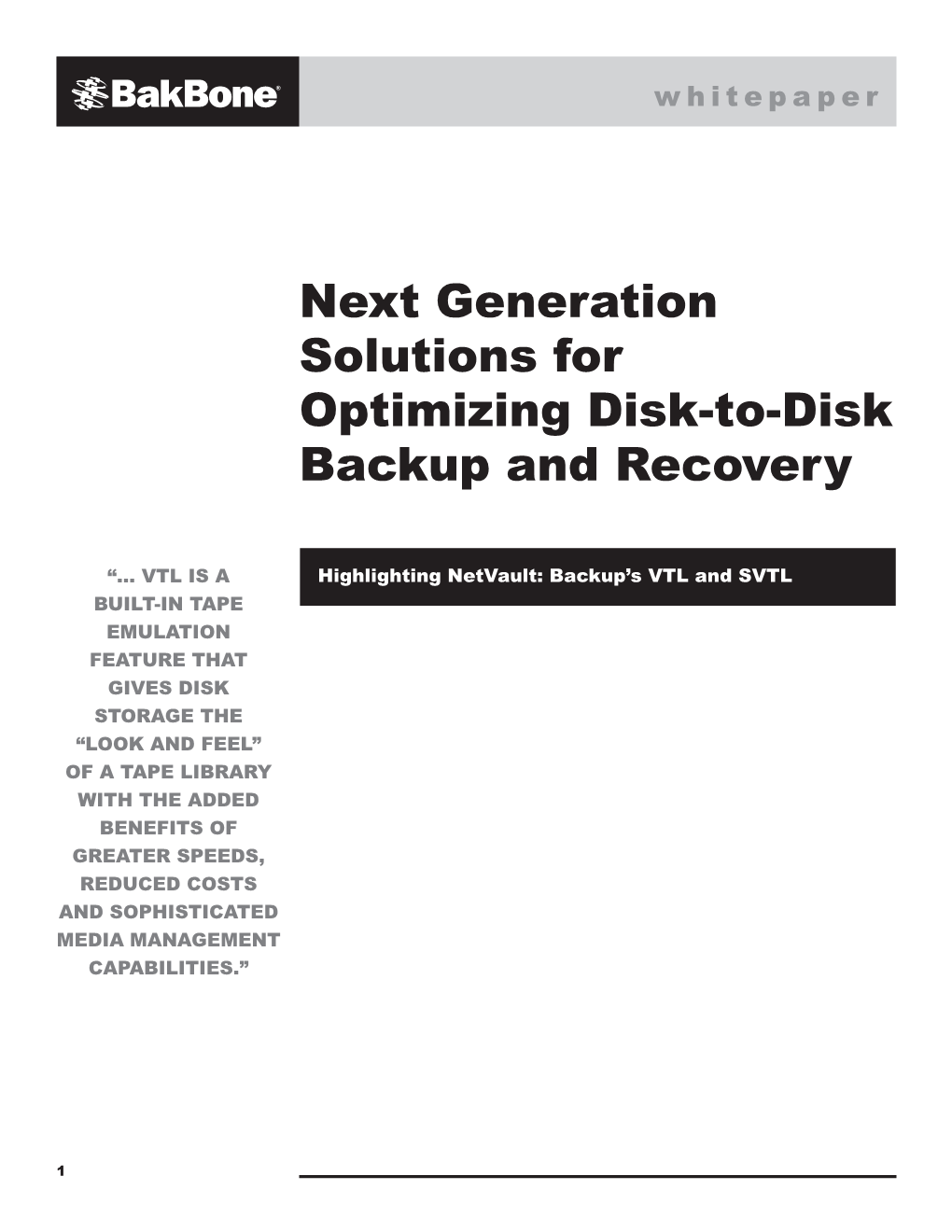 Next Generation Solutions for Optimizing Disk-To-Disk Backup and Recovery Highlightingw Netvault: H I Tbackup’S E P VTL a Pand E SVTL R