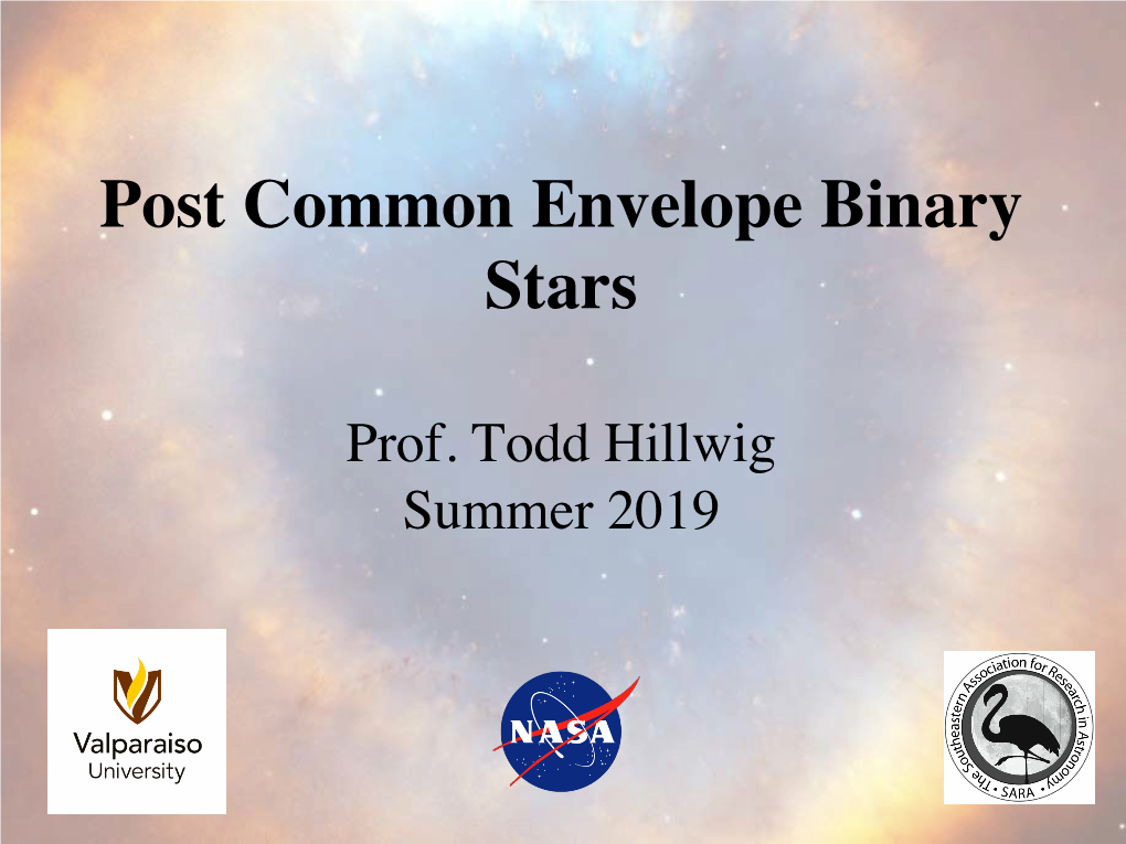 Post Common Envelope Binary Stars� � Prof