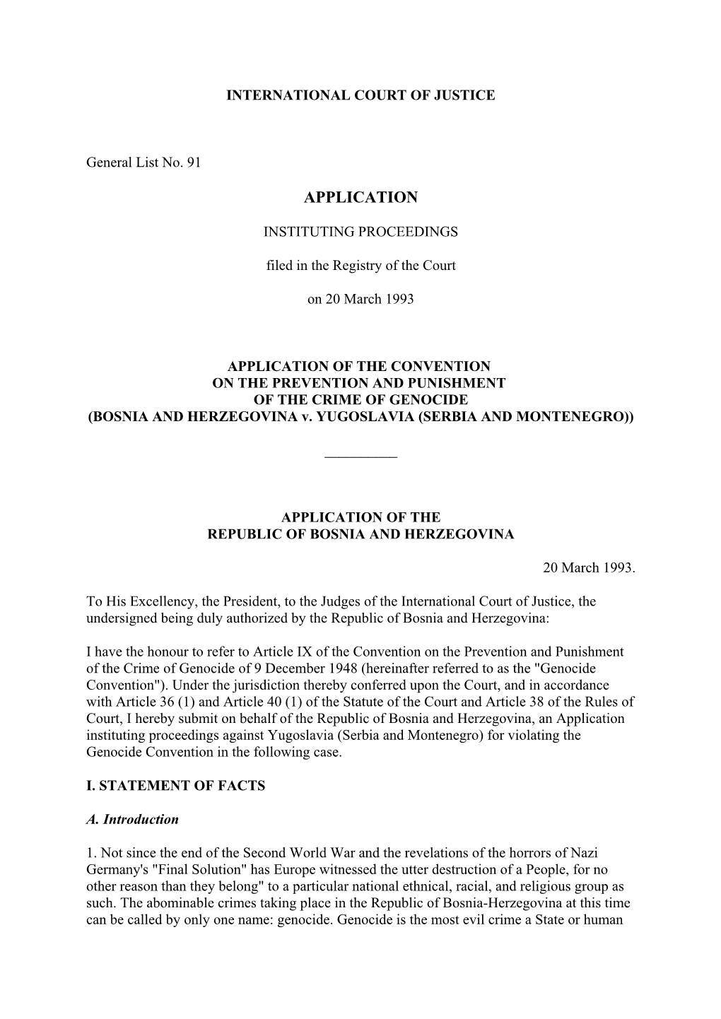 Application Instituting Proceedings Against Yugoslavia (Serbia and Montenegro) for Violating the Genocide Convention in the Following Case