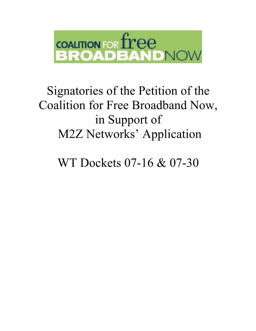 Signatories of the Petition of the Coalition for Free Broadband Now, in Support of M2Z Networks' Application WT Dockets 07-16 & 07-30