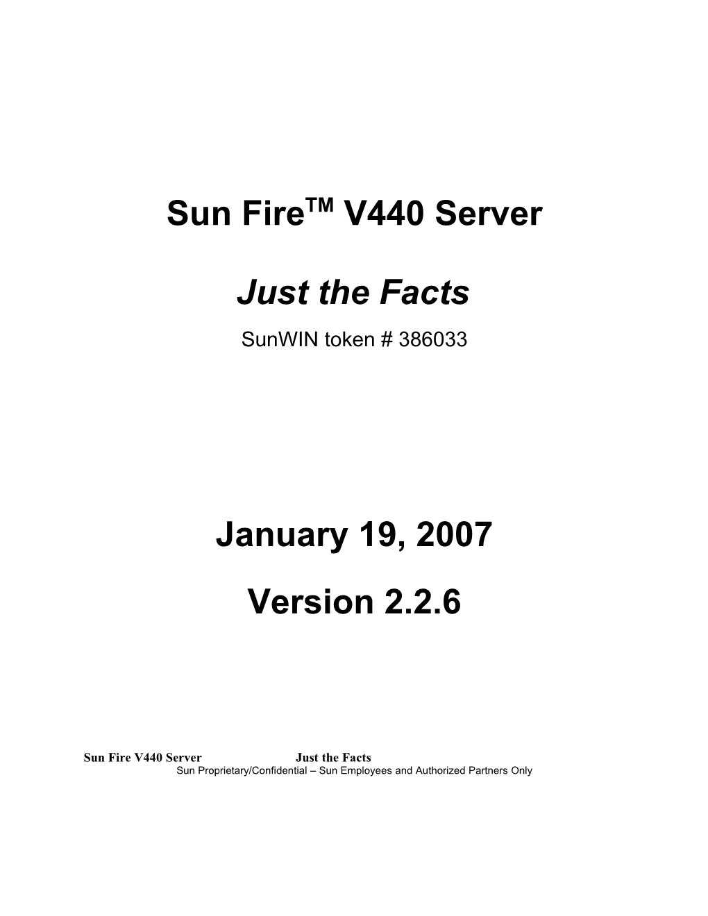 Sun Firetm V440 Server Just the Facts January 19, 2007 Version 2.2.6