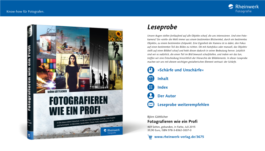 Fotografieren Wie Ein Profi 469 Seiten, Gebunden, in Farbe, Juli 2015 39,90 Euro, ISBN 978-3-8362-3007-0