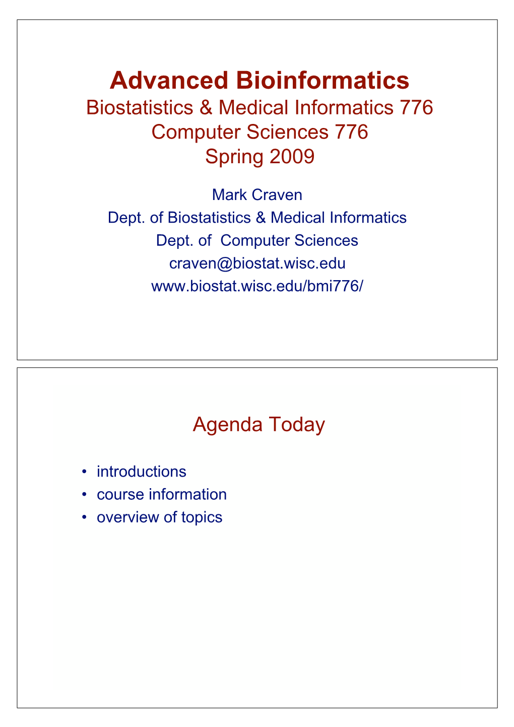 Advanced Bioinformatics Biostatistics & Medical Informatics 776 Computer Sciences 776 Spring 2009