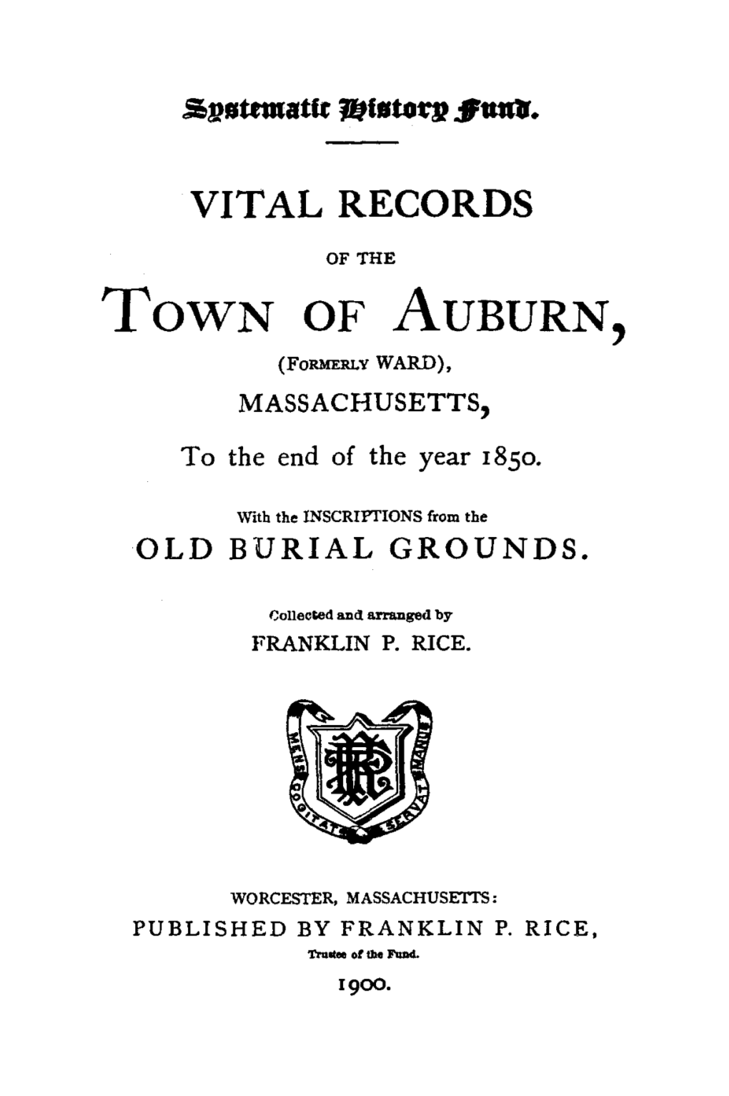 Town of AUBURN, {FORMERLY WARD}, MASSACHUSETTS, to the End of the Year 1850
