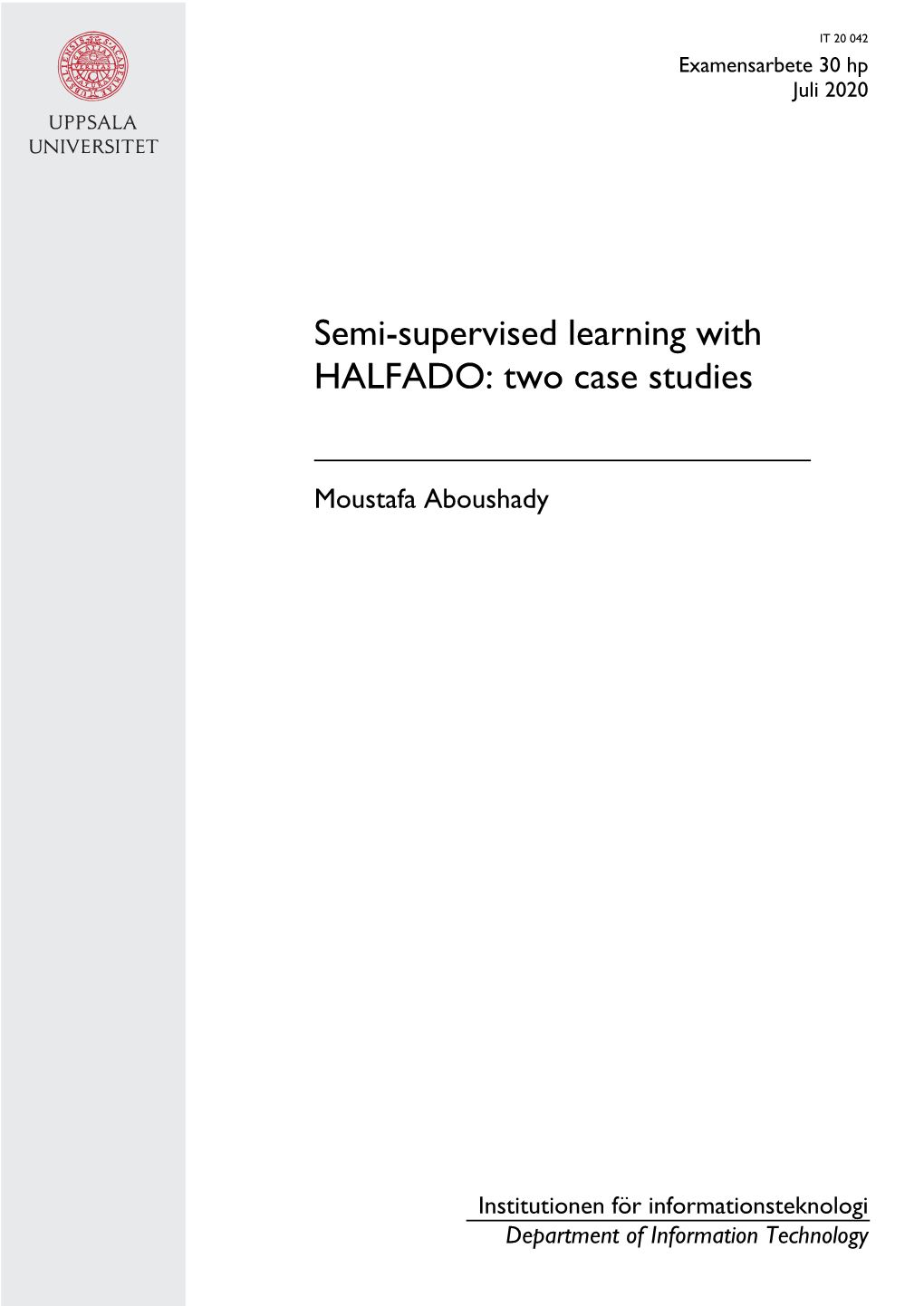 Semi-Supervised Learning with HALFADO: Two Case Studies