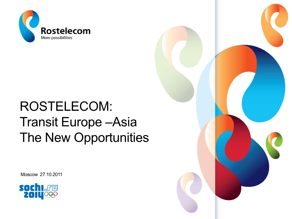 ROSTELECOM: Transit Europe –Asia the New Opportunities