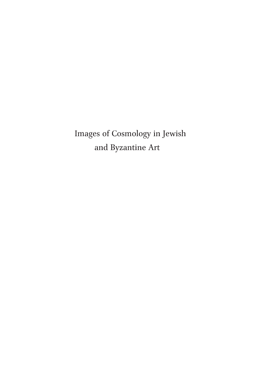Images of Cosmology in Jewish and Byzantine Art Jewish and Christian Perspectives Series