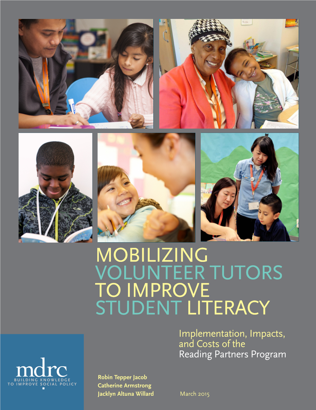 MOBILIZING VOLUNTEER TUTORS to IMPROVE STUDENT LITERACY Implementation, Impacts, and Costs of the Reading Partners Program