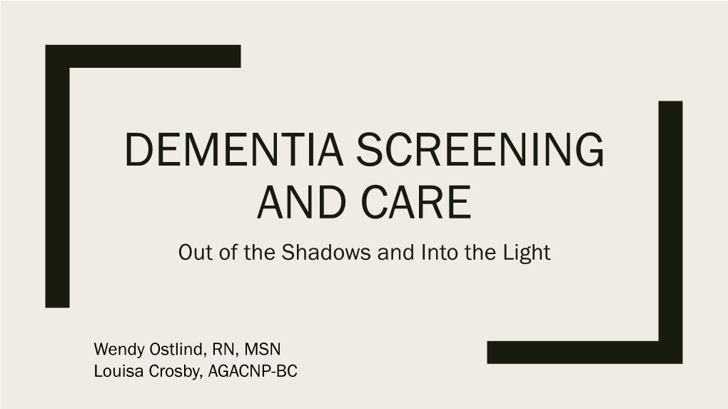 DEMENTIA SCREENING and CARE out of the Shadows and Into the Light