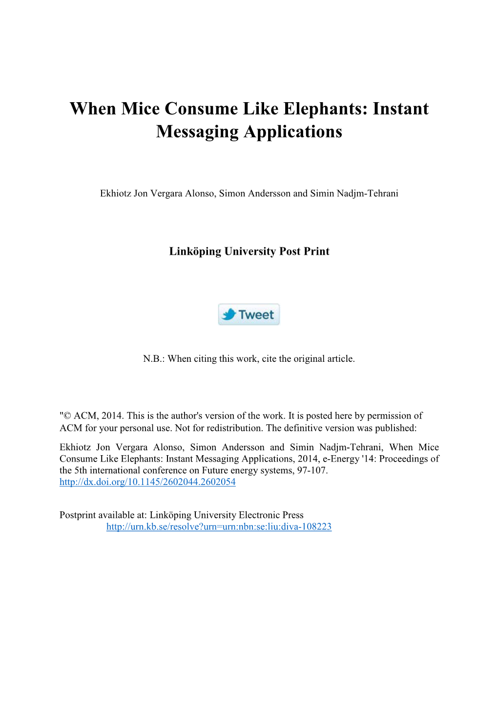 When Mice Consume Like Elephants: Instant Messaging Applications, 2014, E-Energy '14: Proceedings of the 5Th International Conference on Future Energy Systems, 97-107