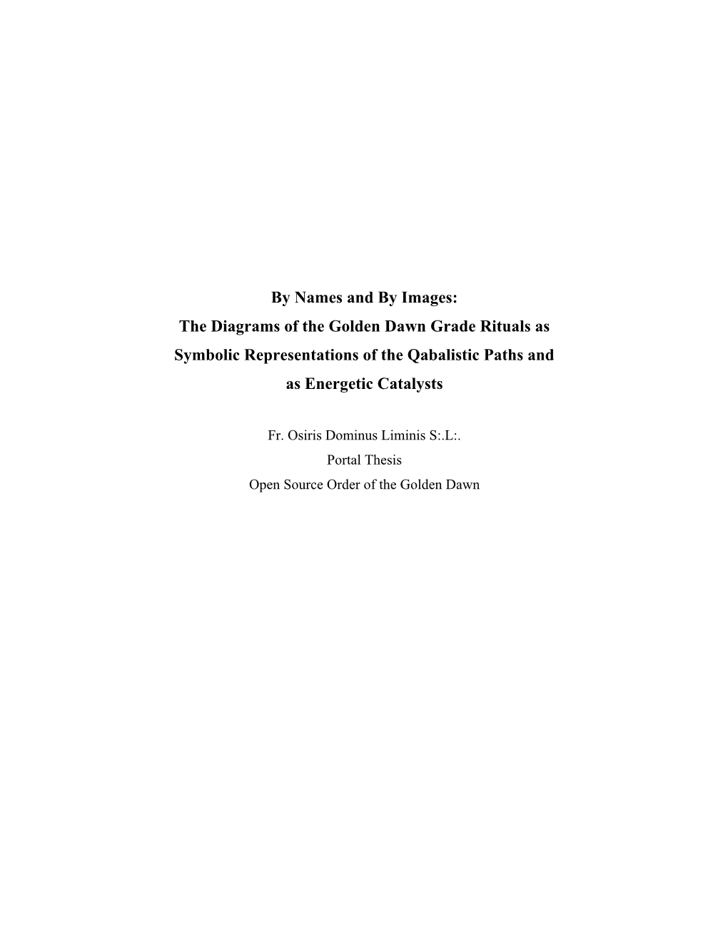 By Names and by Images: the Diagrams of the Golden Dawn Grade Rituals As Symbolic Representations of the Qabalistic Paths and As Energetic Catalysts