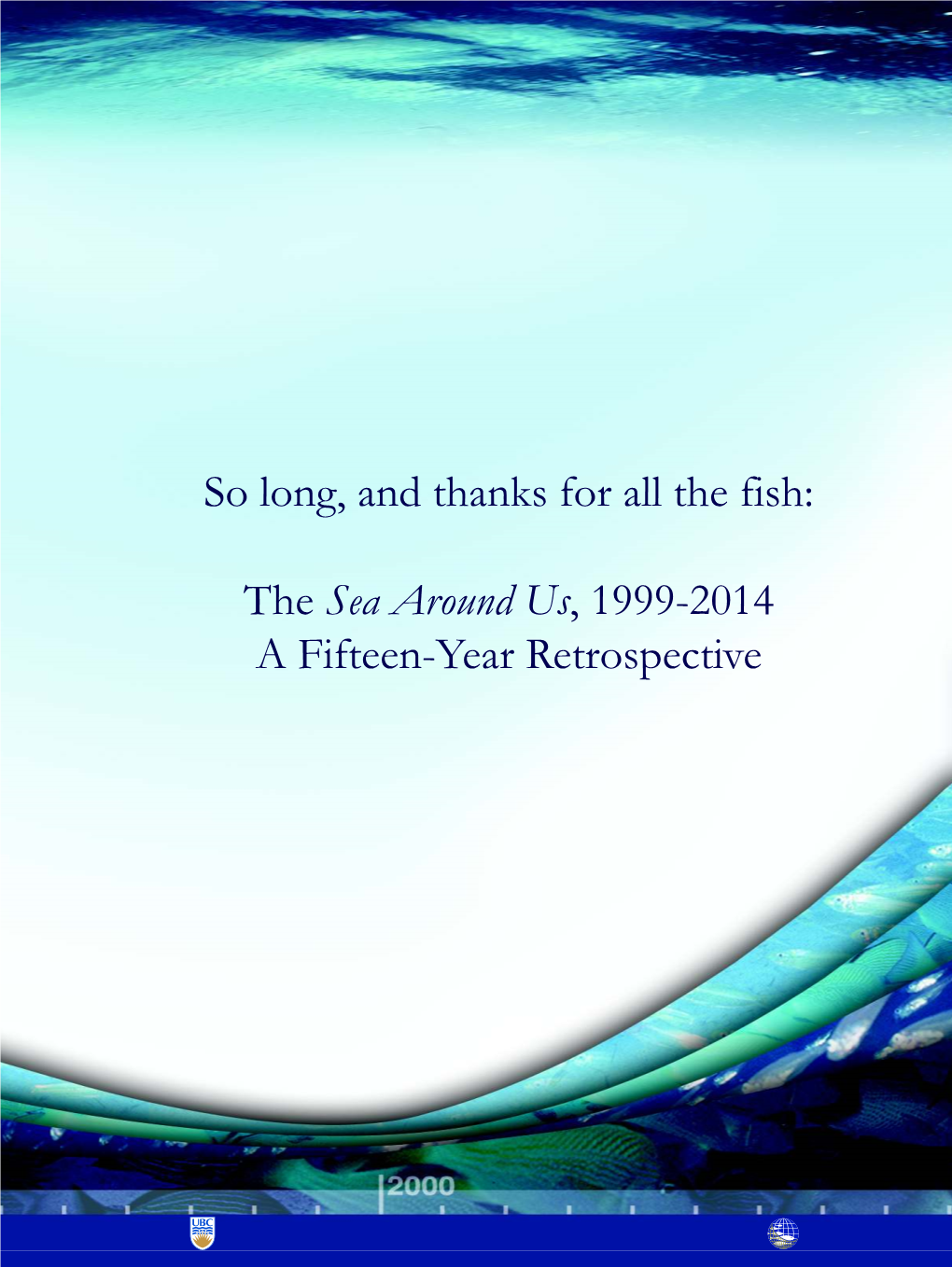 So Long, and Thanks for All the Fish: the Sea Around Us, 1999-2014 A