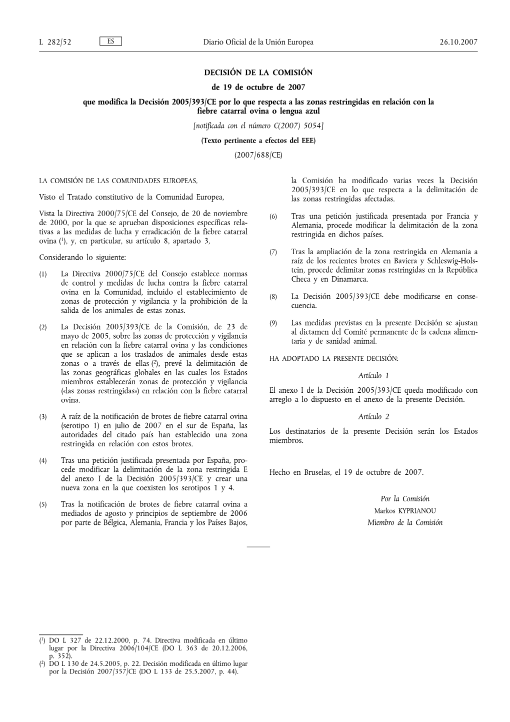 DECISIÓN DE LA COMISIÓN De 19 De Octubre De 2007 Que Modifica La Decisión 2005/393/CE Por Lo Que Respecta a Las Zonas Restrin