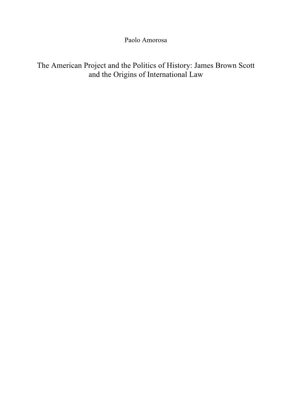 The American Project and the Politics of History: James Brown Scott and the Origins of International Law