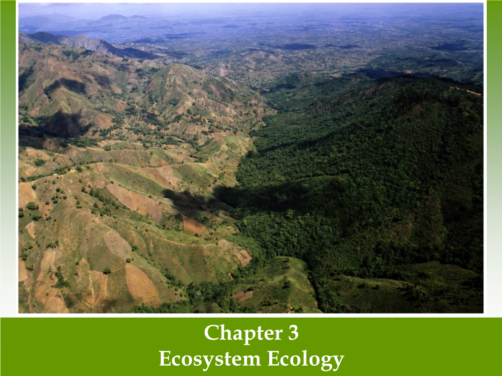 Chapter 3 Ecosystem Ecology Ecosystem Ecology Examines Interactions Between the Living and Non-Living World