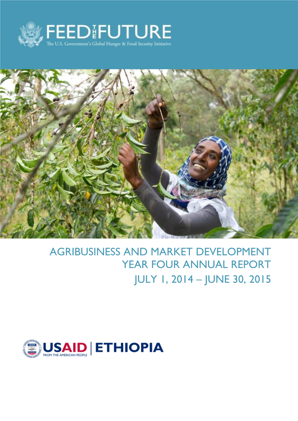 Agribusiness and Market Development Year Four Annual Report July 1, 2014 – June 30, 2015