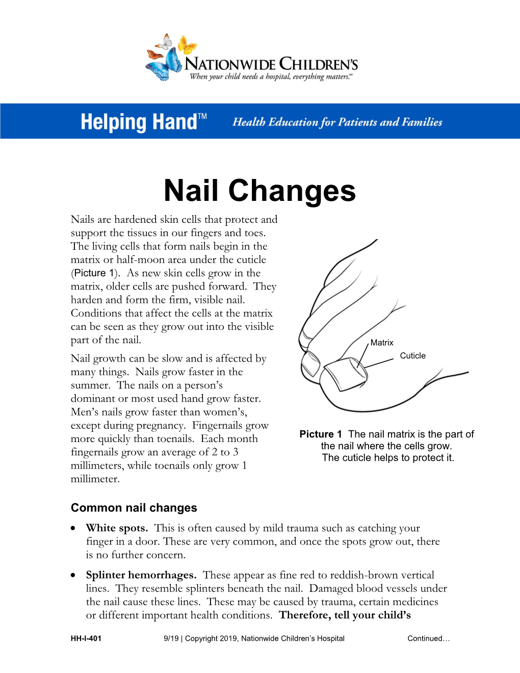 Nail Changes Nails Are Hardened Skin Cells That Protect and Support the Tissues in Our Fingers and Toes