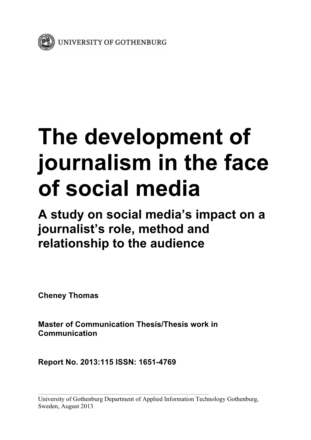 The Development of Journalism in the Face of Social Media a Study on Social Media’S Impact on a Journalist’S Role, Method and Relationship to the Audience