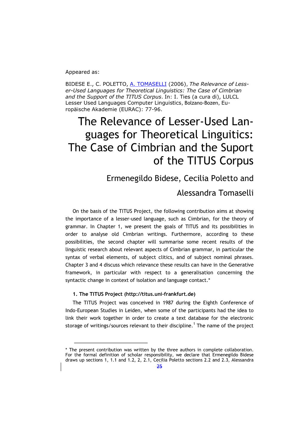 Guages for Theoretical Linguitics: the Case of Cimbrian and the Suport of the TITUS Corpus Ermenegildo Bidese, Cecilia Poletto and Alessandra Tomaselli