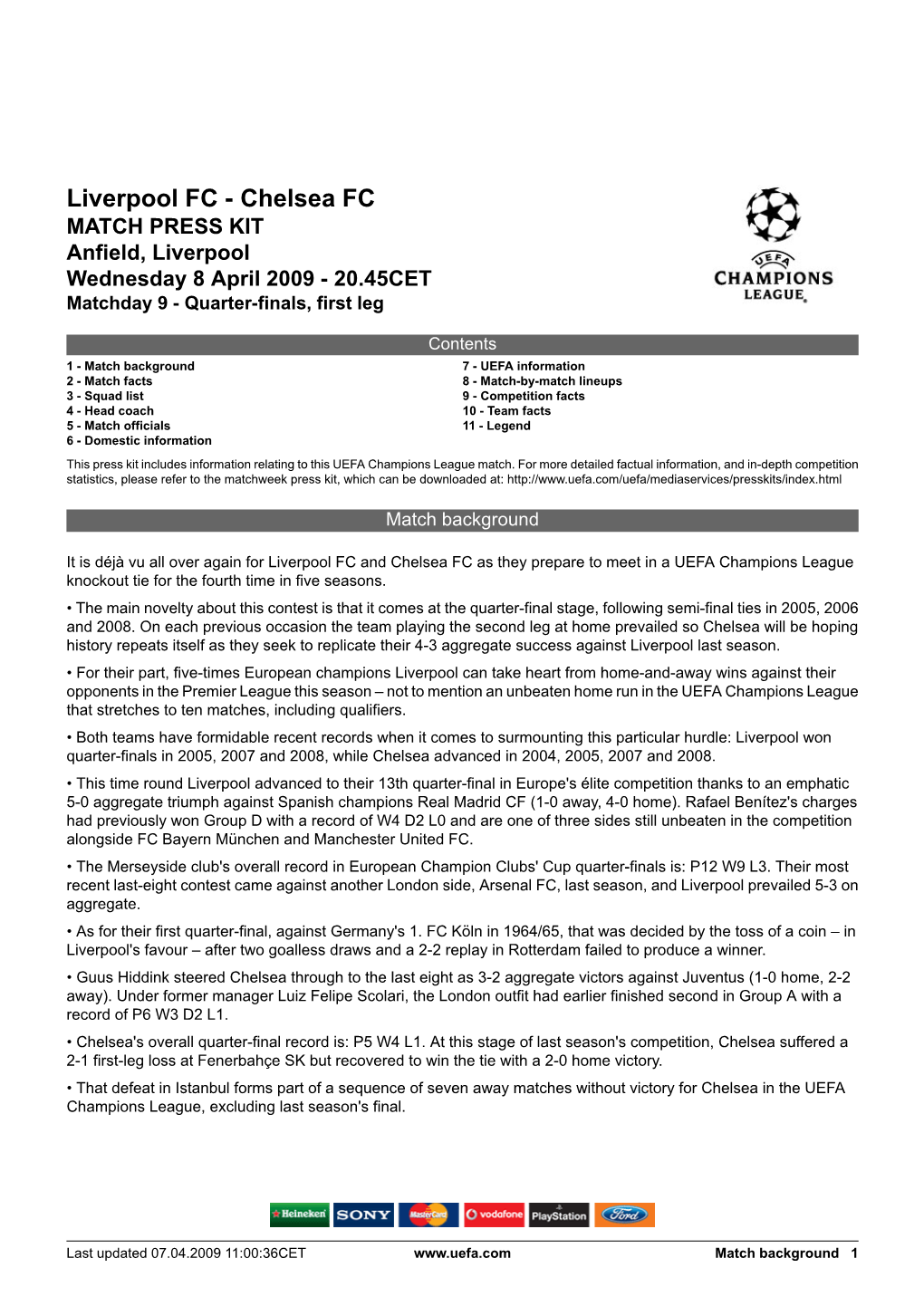 Liverpool FC - Chelsea FC MATCH PRESS KIT Anfield, Liverpool Wednesday 8 April 2009 - 20.45CET Matchday 9 - Quarter-Finals, First Leg