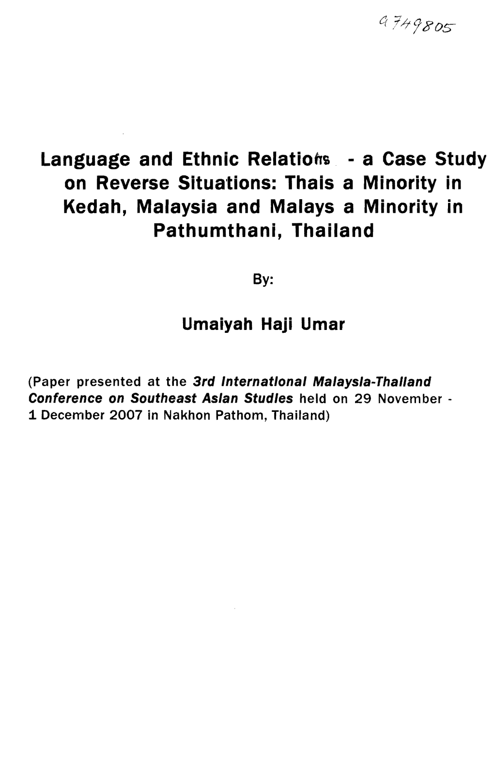 Language and Ethnic Relatiohi - a Case Study on Reverse Situations: Thais a Minority in Kedah, Malaysia and Malays a Minority in Pathumthani, Thailand