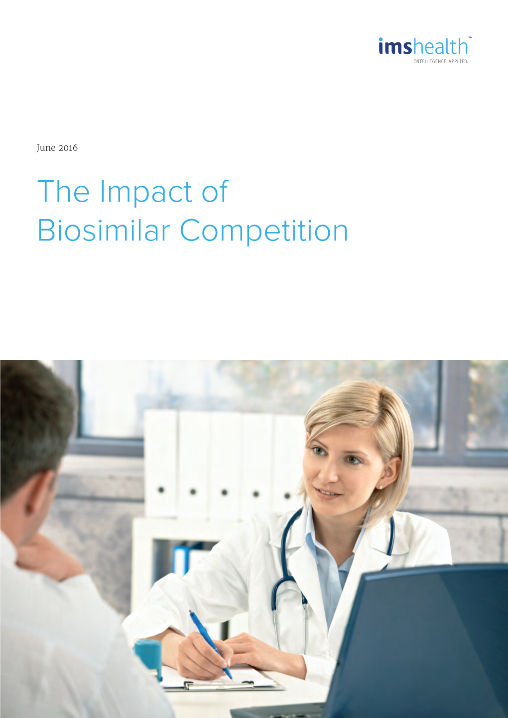 The Impact of Biosimilar Competition June 2016 the Impact of Biosimilar Competition Introduction