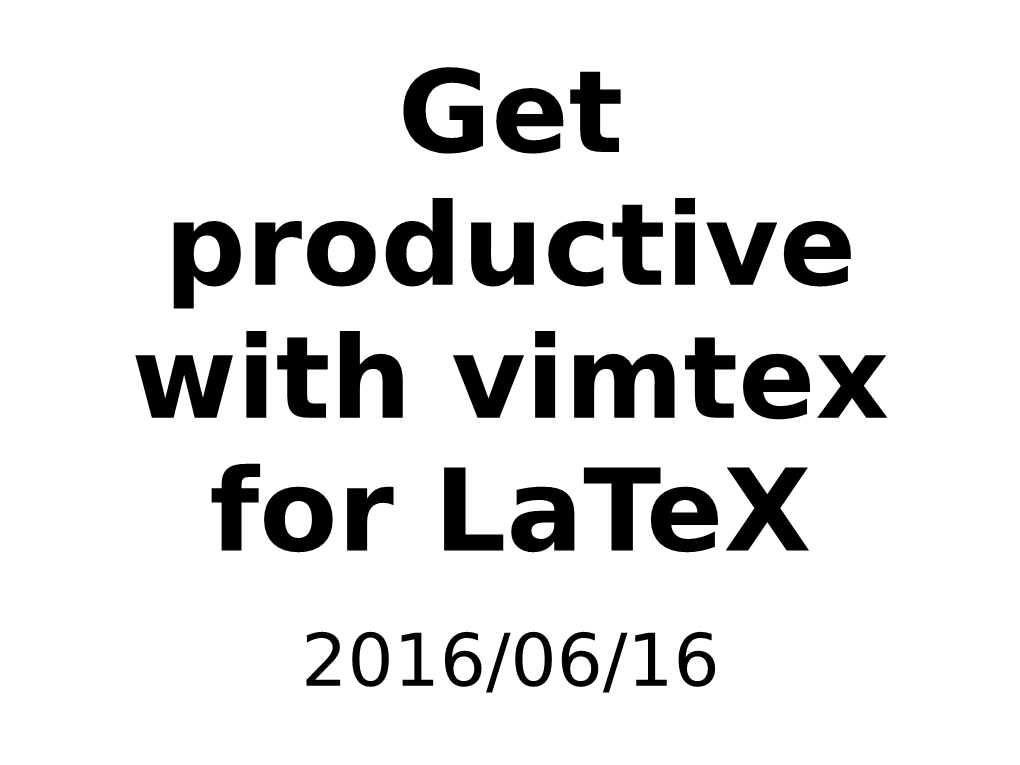 Get Productive with Vimtex for Latex