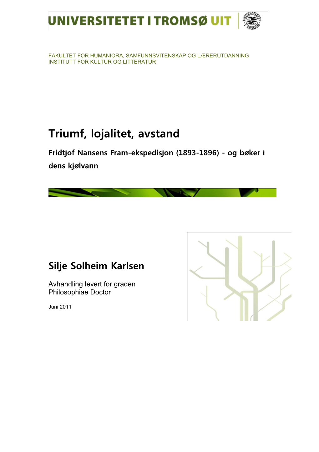 Triumf, Lojalitet, Avstand