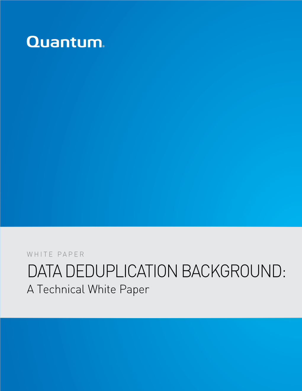 DATA DEDUPLICATION BACKGROUND: a Technical White Paper CONTENTS