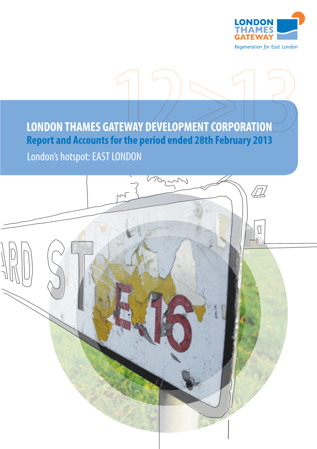 London Thames Gateway Development Corporation Report and Accounts for the Period Ended 28Th February 2013 HC 221 Session 2013-14