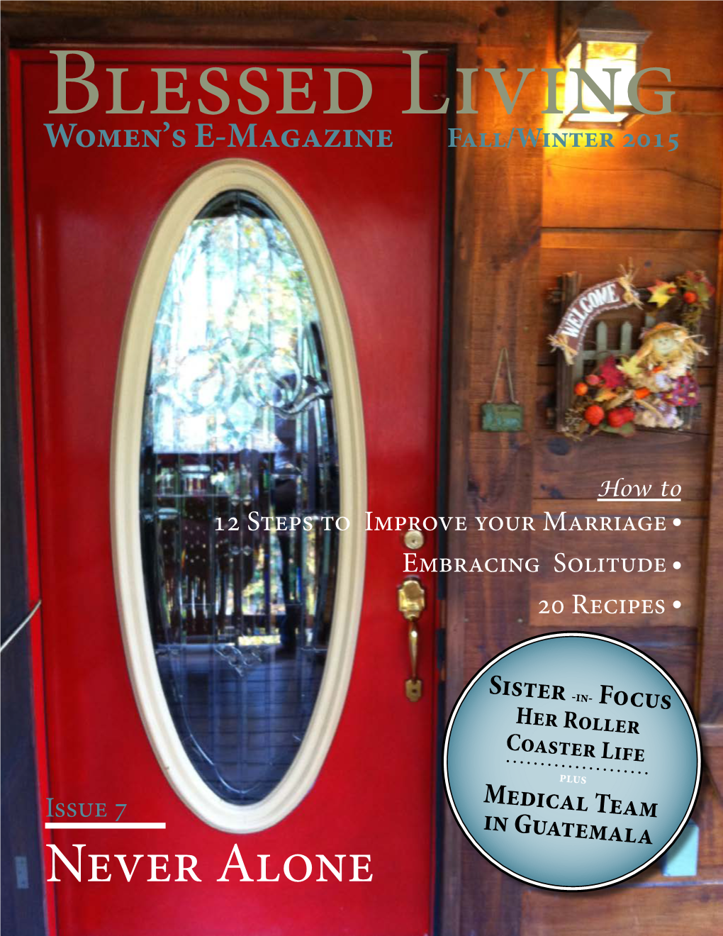 Never Alone Fall/Winter 2015 What’S Inside Features 6 a Servant’S Heart, Bishop Meet a Service Dog and Have Many of Your Questions Answered