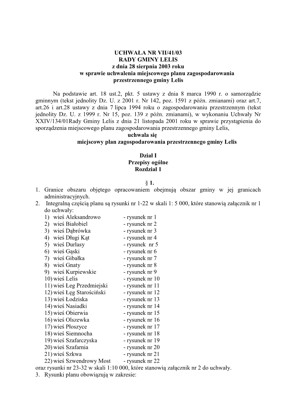 UCHWAŁA NR VII/41/03 RADY GMINY LELIS Z Dnia 28 Sierpnia 2003 Roku W Sprawie Uchwalenia Miejscowego Planu Zagospodarowania Przestrzennego Gminy Lelis