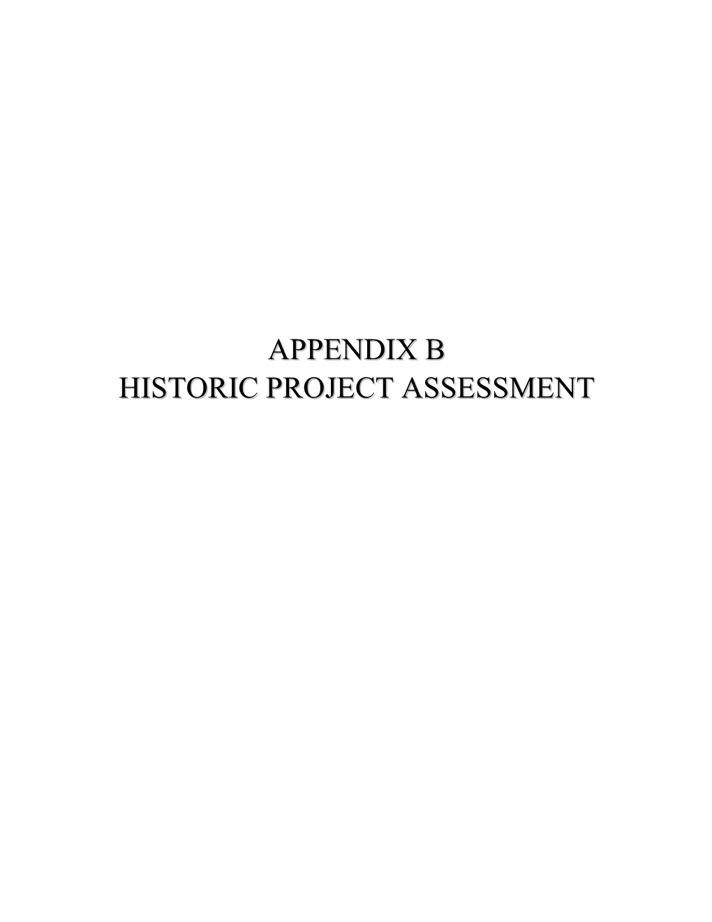 Appendix B Historic Project Assessment