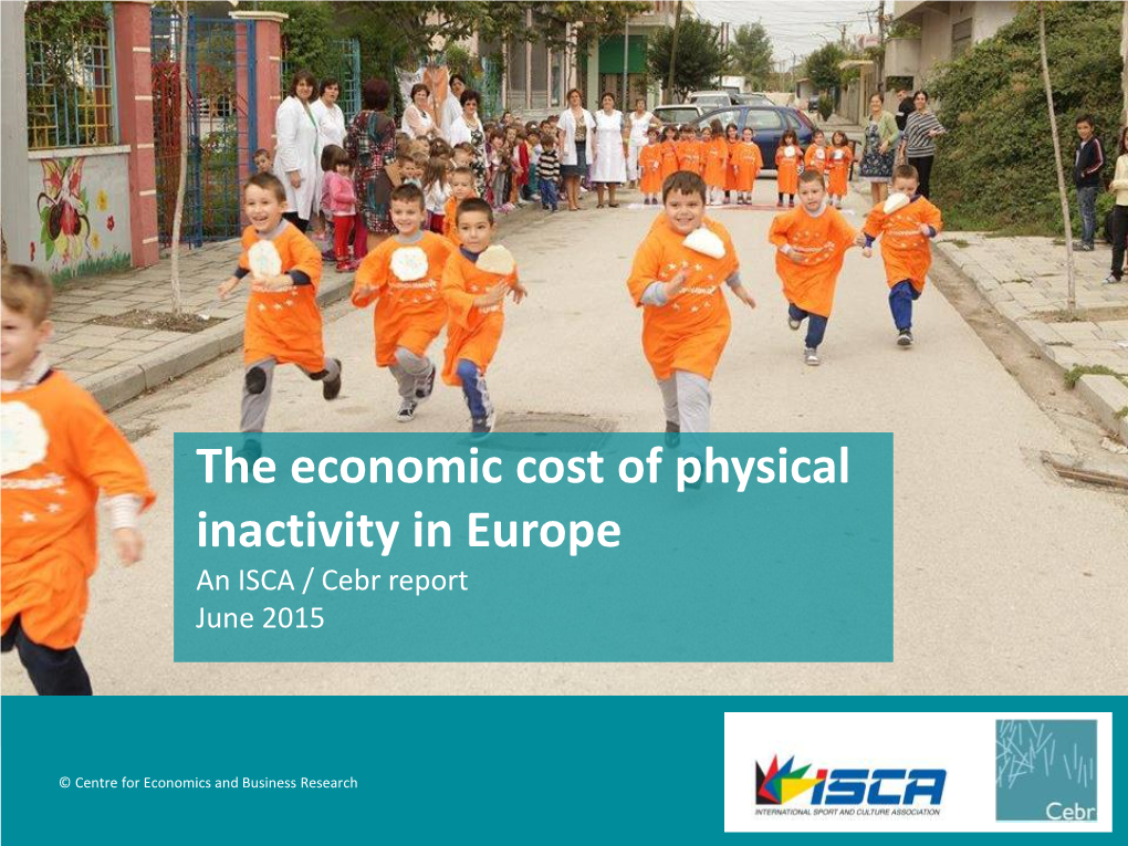 The Economic Cost of Physical Inactivity in Europe an ISCA / Cebr Report June 2015