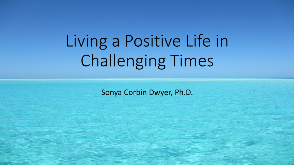 How to Live a Positive Life in Uncertain and Challenging Times