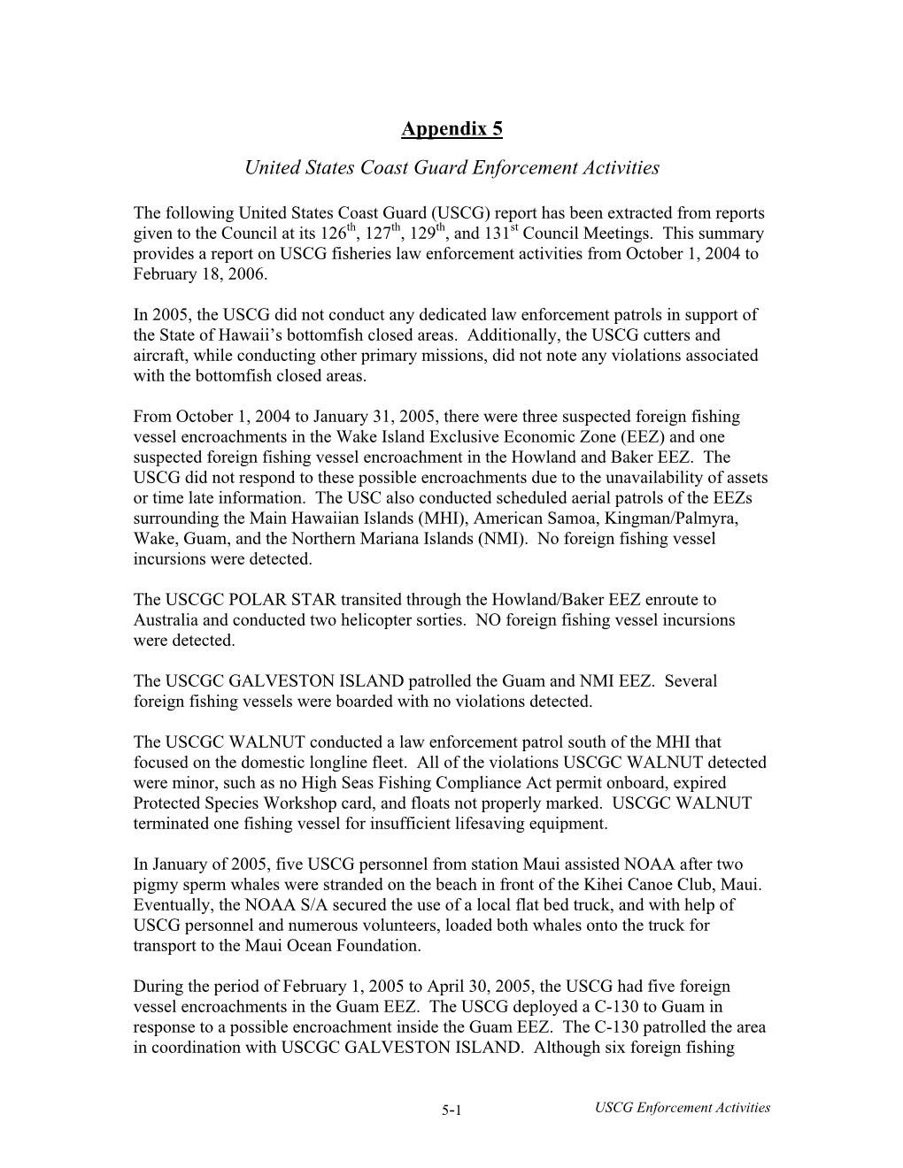 USCG Enforcement Activities Vessels Were Found Operating Outside the US EEZ Within 10 Nautical Miles of the US Boundary, No Violations Were Detected