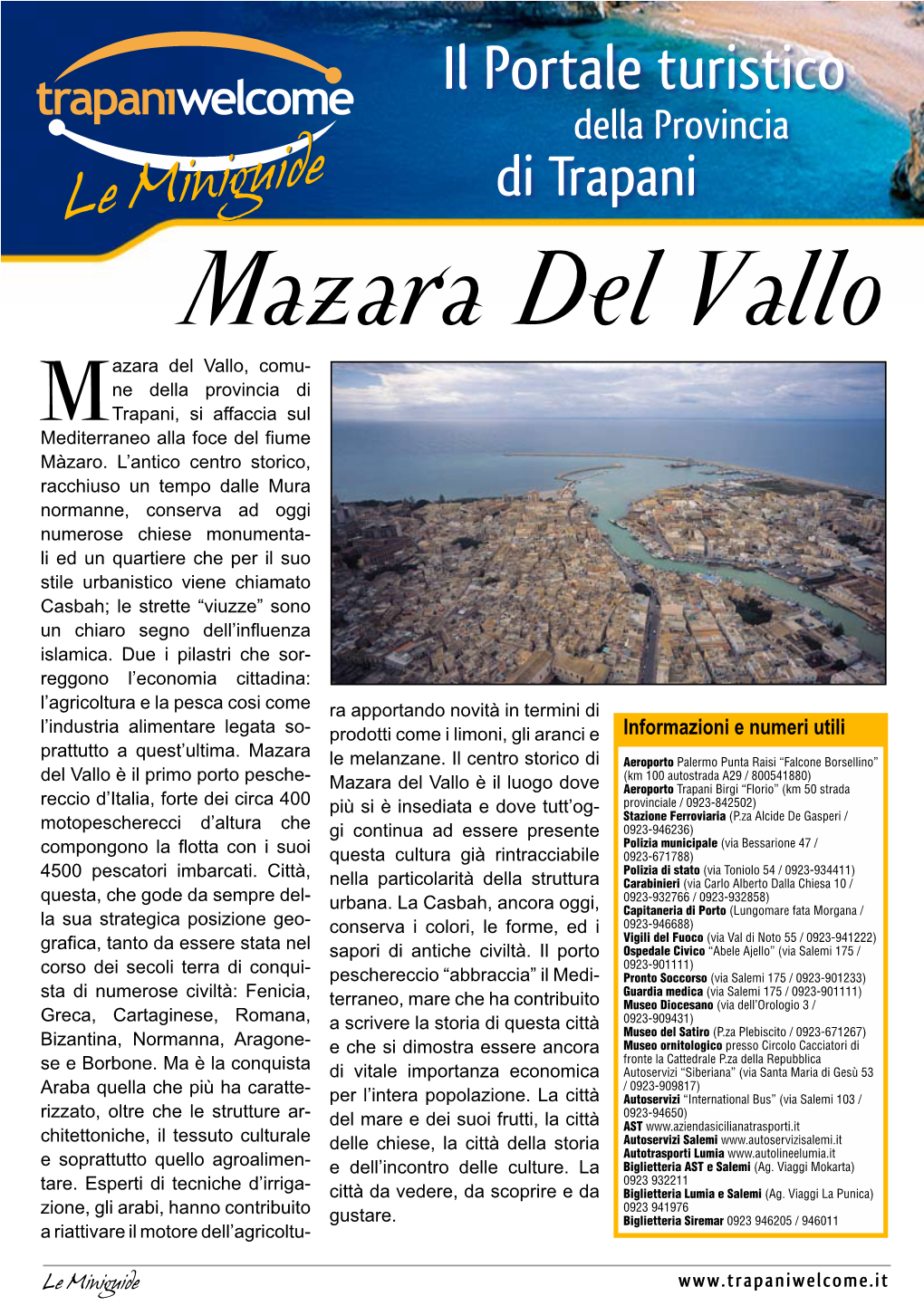 Le Miniguide Mazara Del Vallo Azara Del Vallo, Comu- Ne Della Provincia Di Mtrapani, Si Affaccia Sul Mediterraneo Alla Foce Del Fiume Màzaro