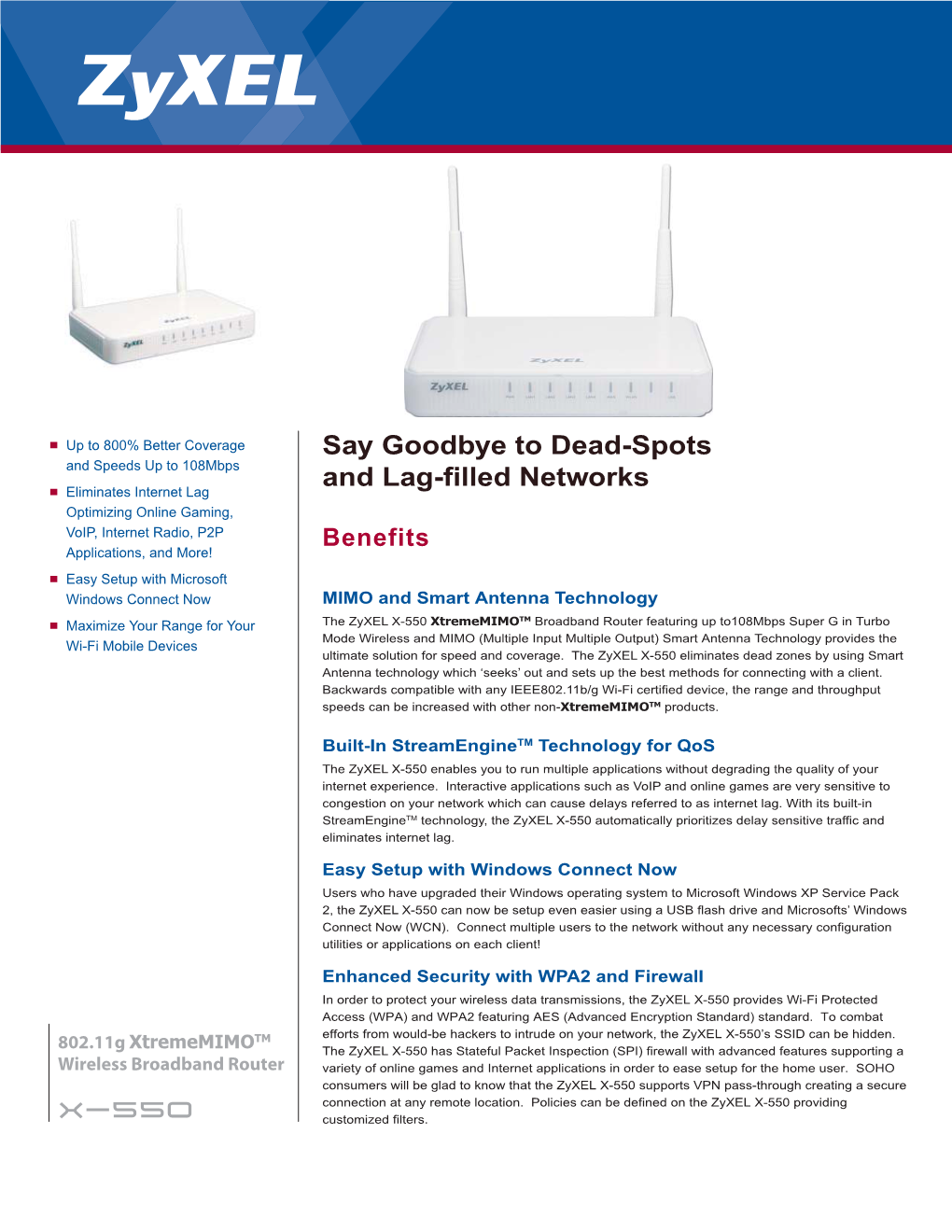 Say Goodbye to Dead-Spots and Lag-Filled Networks