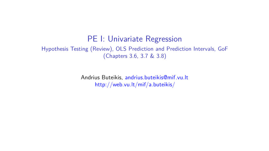 Univariate Regression Hypothesis Testing (Review), OLS Prediction and Prediction Intervals, Gof (Chapters 3.6, 3.7 & 3.8)