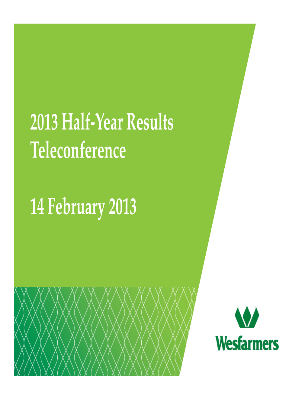 2013 Half-Year Results Teleconference 14 February 2013