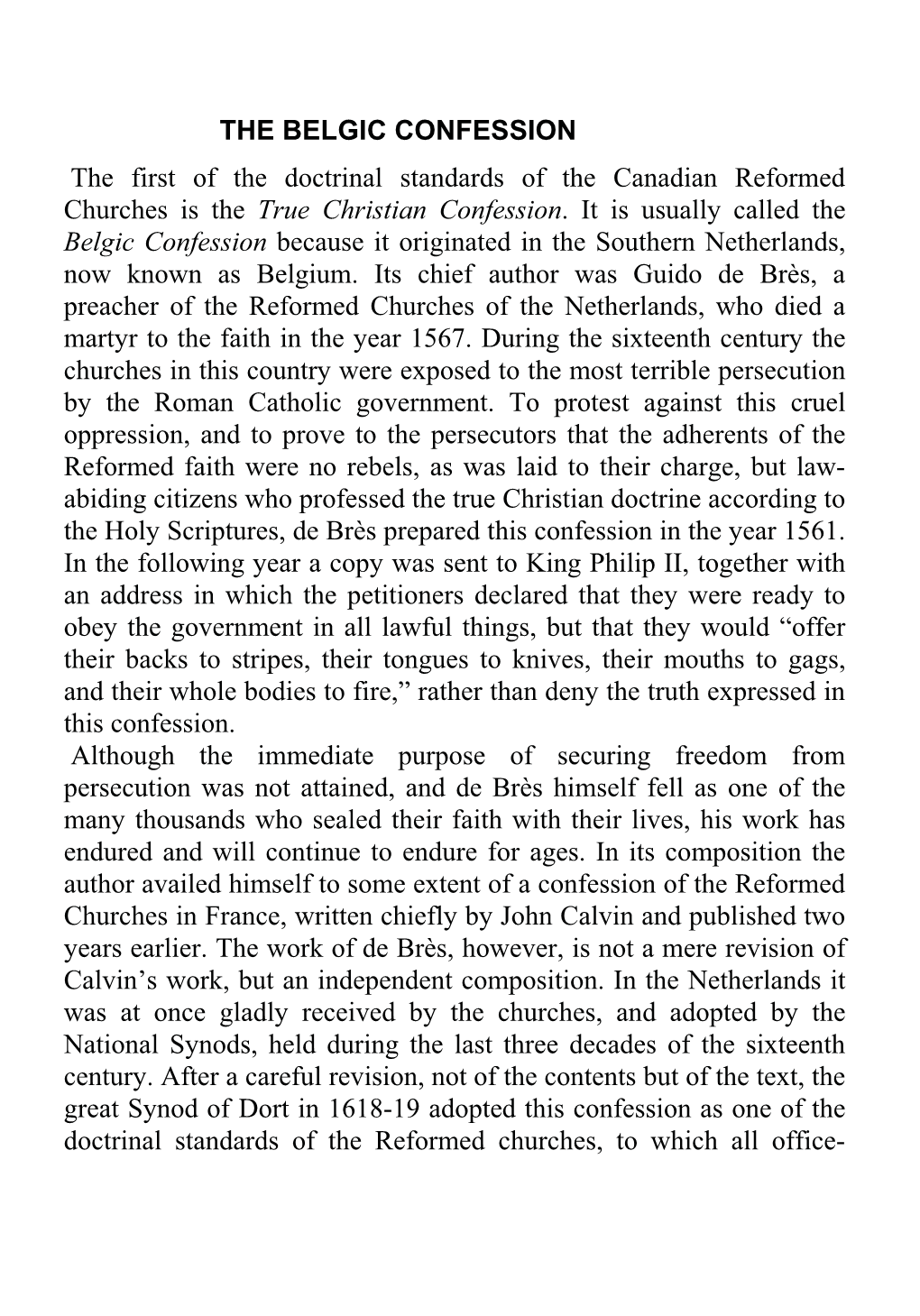 BELGIC CONFESSION the First of the Doctrinal Standards of the Canadian Reformed Churches Is the True Christian Confession