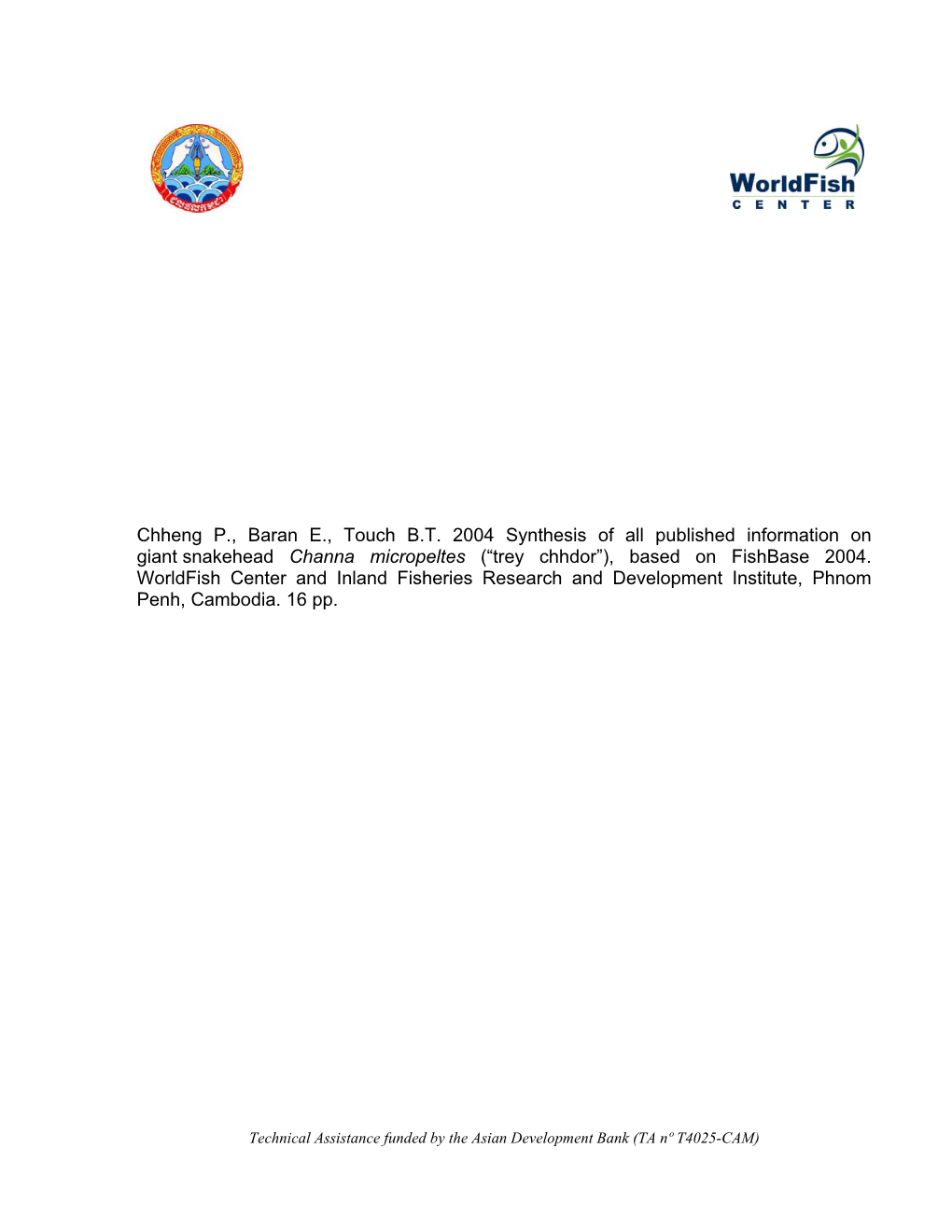 Chheng P., Baran E., Touch B.T. 2004 Synthesis of All Published Information on Giant Snakehead Channa Micropeltes (“Trey Chhdor”), Based on Fishbase 2004