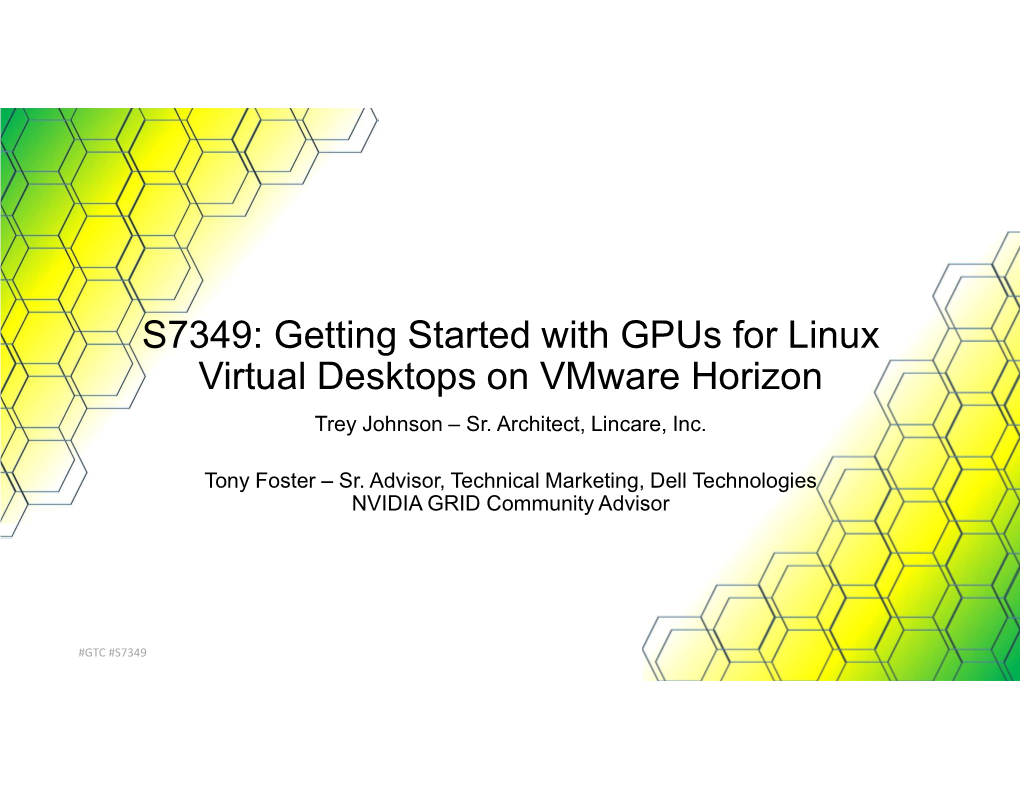 Getting Started with Gpus for Linux Virtual Desktops on Vmware Horizon Trey Johnson – Sr