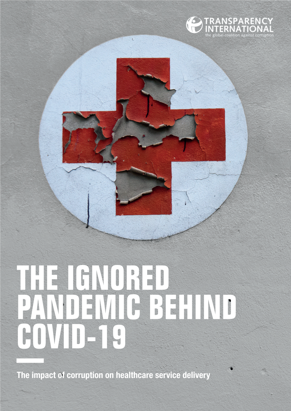 The Ignored Pandemic Behind Covid 19: the Impact of Corruption on Healthcare Service Delivery CONTENTS