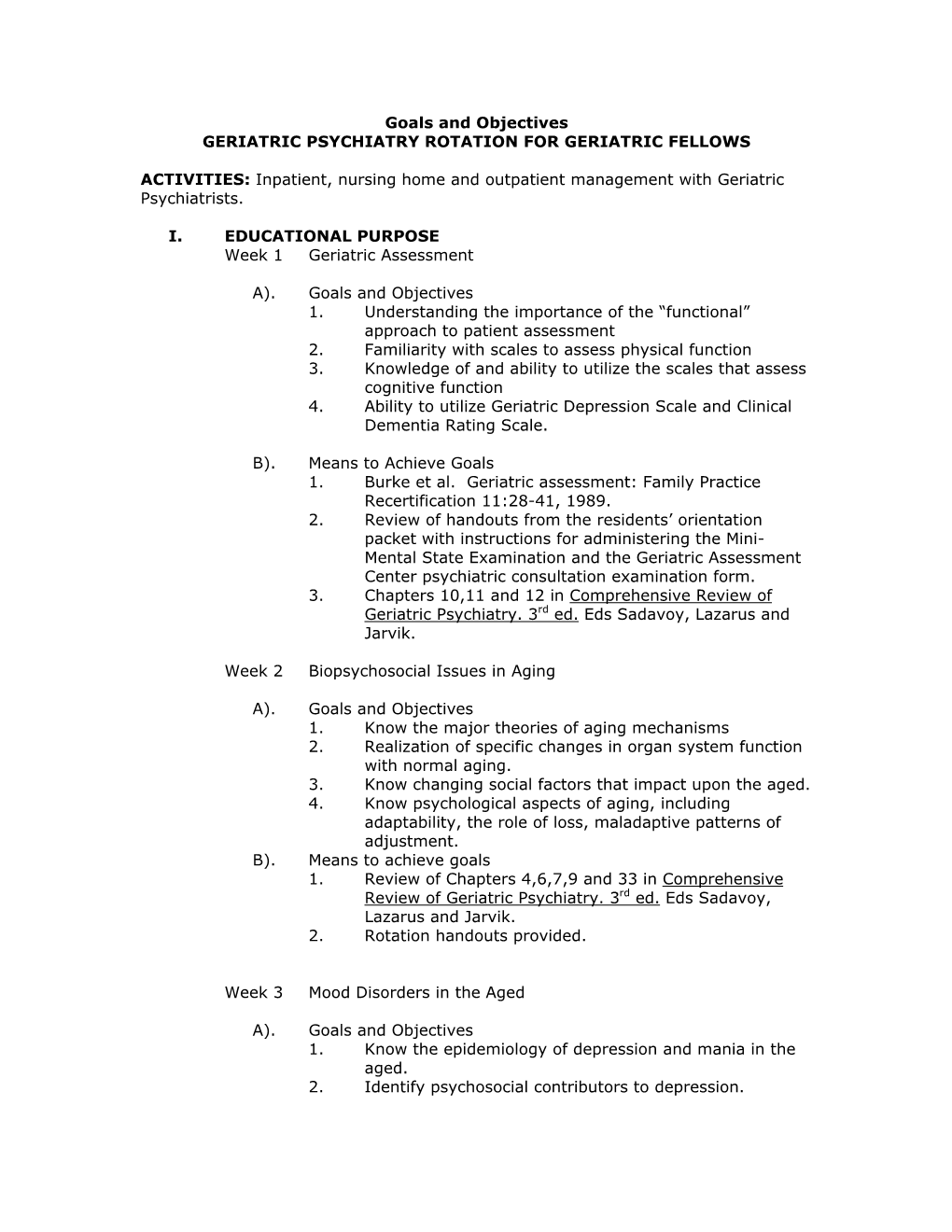 Goals and Objectives GERIATRIC PSYCHIATRY ROTATION for GERIATRIC FELLOWS ACTIVITIES: Inpatient, Nursing Home and Outpatient Mana