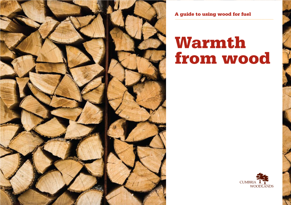 Warmth from Wood There Is a Growing Need to Become More Self-Sufficient in the Way We Produce Energy and Fuel