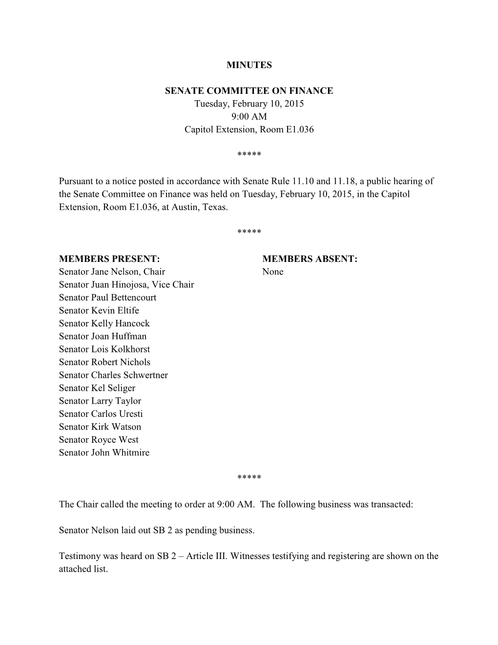 MINUTES SENATE COMMITTEE on FINANCE Tuesday, February 10, 2015 9:00 AM Capitol Extension, Room E1.036 ***** Pursuant to a Notic