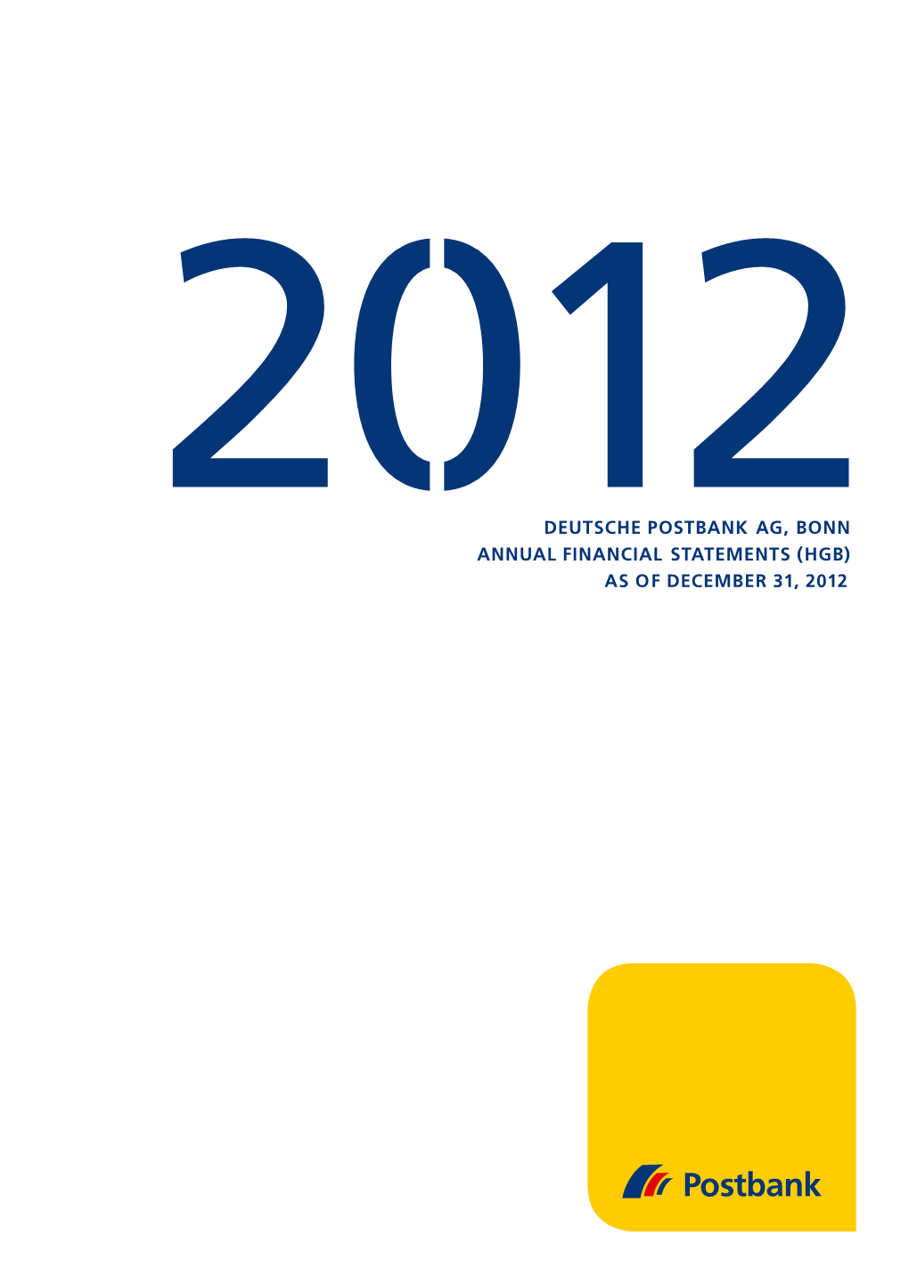 Deutsche Postbank AG, Bonn Annual Financial Statements (HGB) As of December 31, 2012